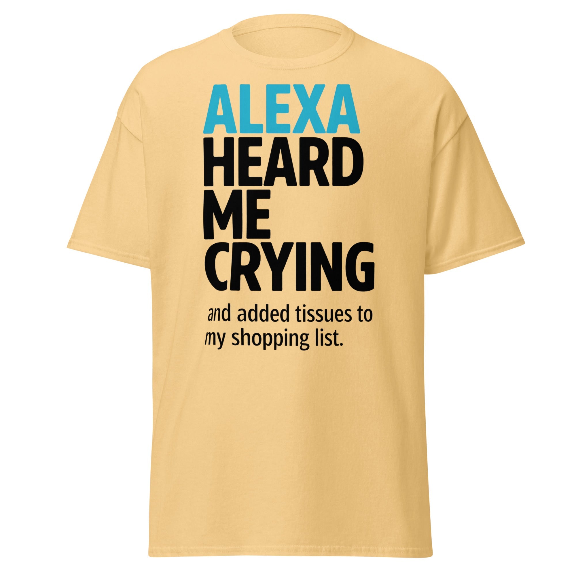"Alexa Heard Me Crying" Funny Tech T-Shirt | Relatable Smart Home Graphic Tee - Incognito Supply - T - SHIRT
