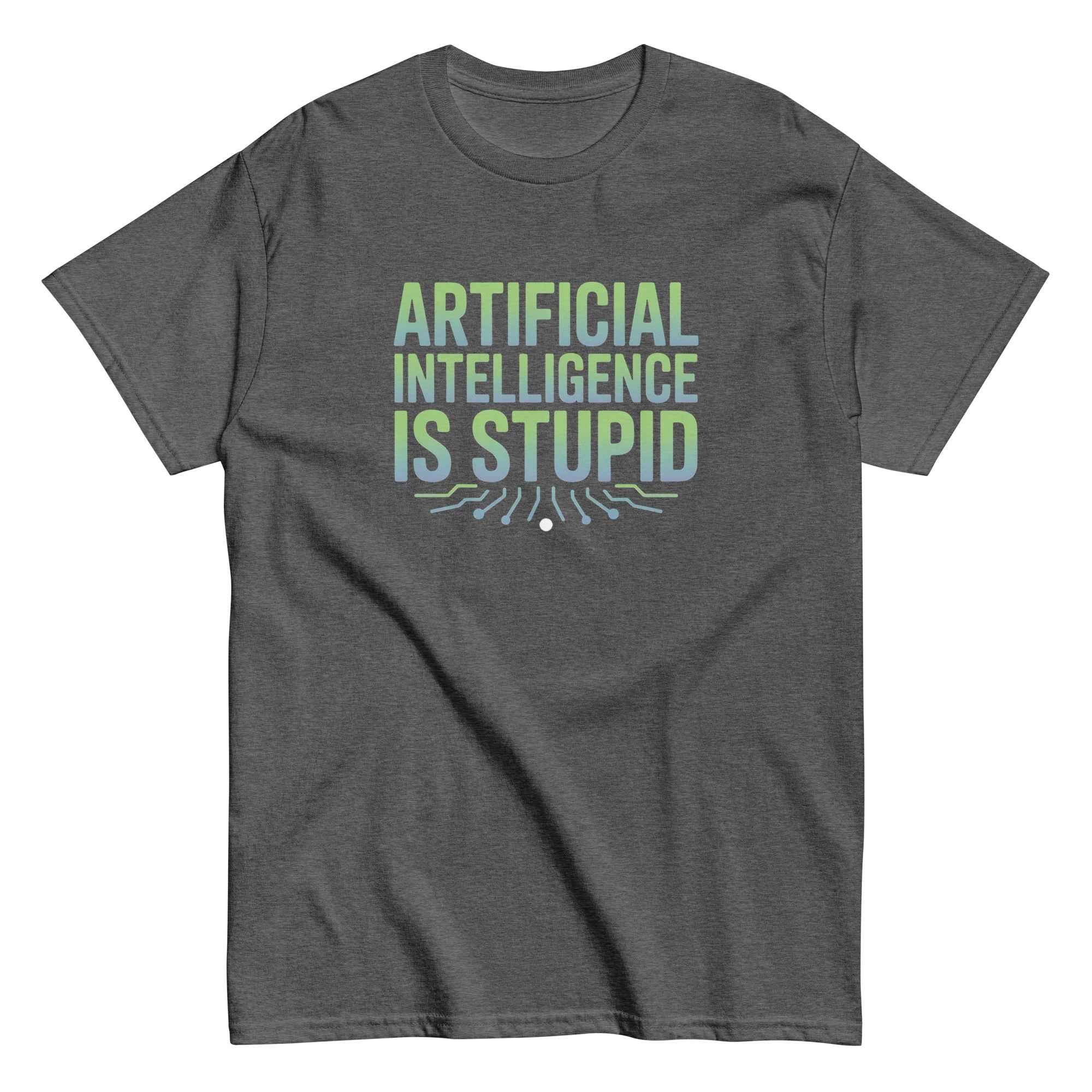 "Artificial Intelligence Is Stupid" Graphic Tee | Funny Anti-AI Tech Humor T-Shirt