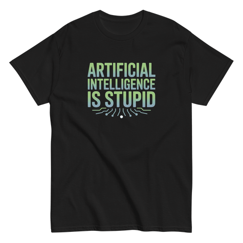 "Artificial Intelligence Is Stupid" Graphic Tee | Funny Anti - AI Tech Humor T-Shirt - Incognito Supply - T - SHIRT