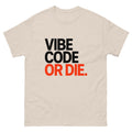 "Vibe Code or Die" T-Shirt | Modern Programmer & AI Developer Graphic Tee - Incognito Supply - T - SHIRT