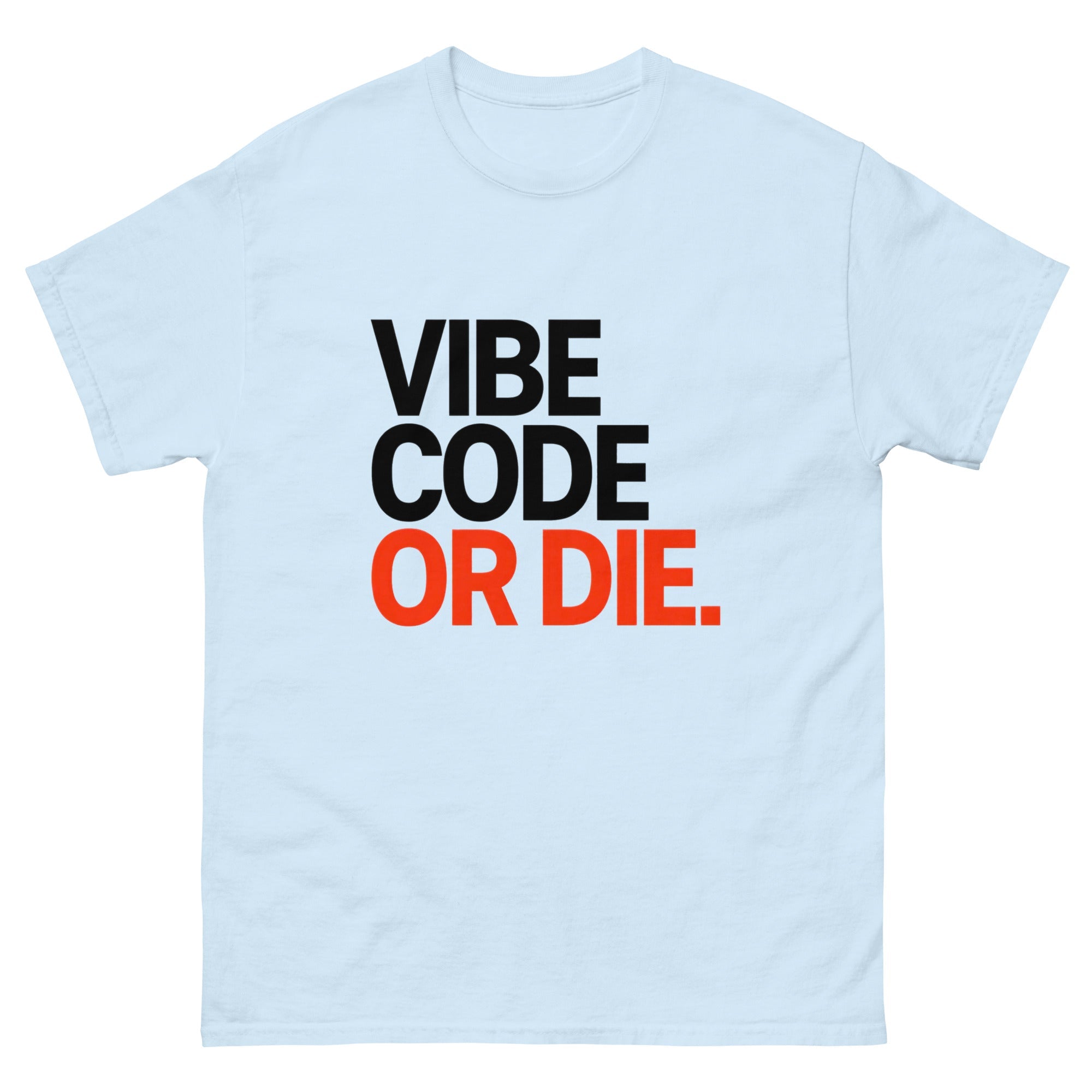 "Vibe Code or Die" T-Shirt | Modern Programmer & AI Developer Graphic Tee - Incognito Supply - T - SHIRT